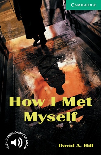[9780521750189] HOW I MET MYSELF (LEVEL 3) LOWER-INTERMEDIATE+DOWNLOADABLE AUDIO