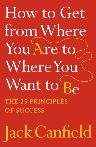 [9780007245758] HOW TO GET FROM WHERE YOU ARE TO WHERE YOU WANT TO BE