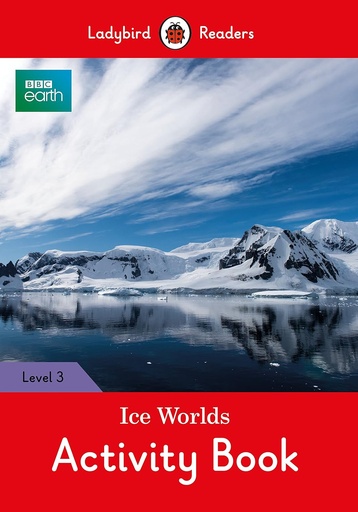 [9780241319680] LADYBIRD READERS : BBC EARTH ICE WORLDS LEVEL 3 ABK