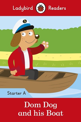 [9780241283400] LADYBIRD READERS : DOM DOG & HIS BOAT STARTER A