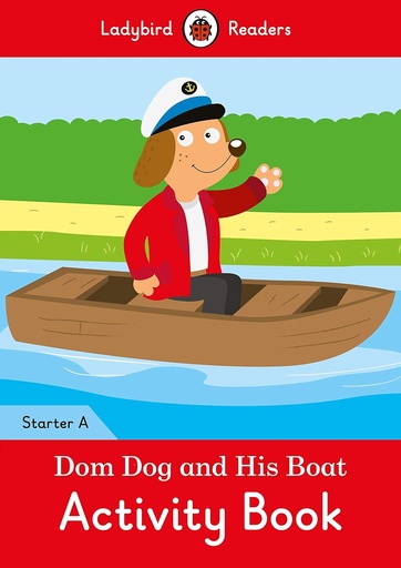 [9780241283301] LADYBIRD READERS : DOM DOG & HIS BOAT STARTER A ABK
