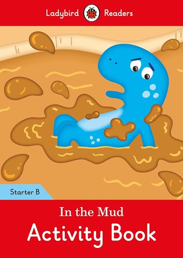 [9780241298930] LADYBIRD READERS : IN THE MUD STARTER B ABK