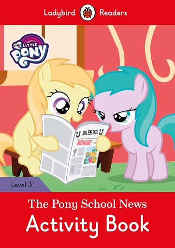 [9780241319703] LADYBIRD READERS : MY LITTLE PONY THE PONY SCHOOL NEWS LEVEL 3 ABK