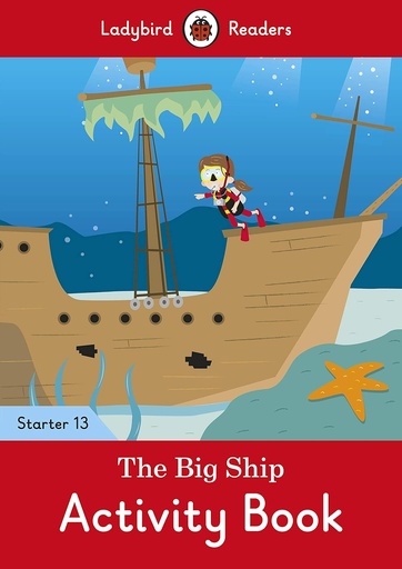 [9780241393970] LADYBIRD READERS : THE BIG SHIP STARTER LEVEL 13 ABK