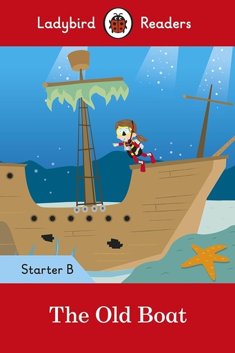 [9780241283455] LADYBIRD READERS : THE OLD BOAT STARTER B