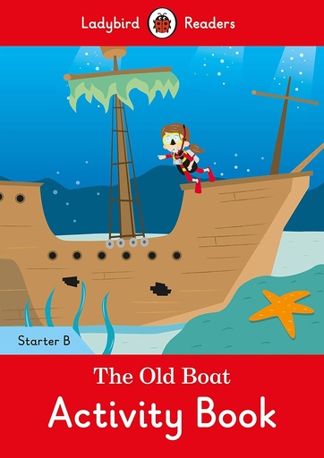 [9780241283363] LADYBIRD READERS : THE OLD BOAT STARTER B ABK