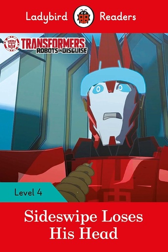 [9780241298893] LADYBIRD READERS : TRANSFORMERS SIDESWIPE LOSES HIS HEAD LEVEL 4