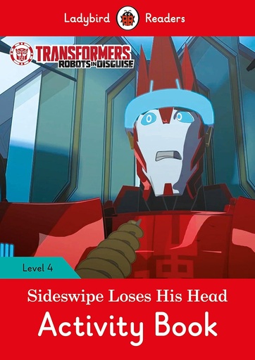 [9780241298718] LADYBIRD READERS : TRANSFORMERS SIDESWIPE LOSES HIS HEAD LEVEL 4 ABK
