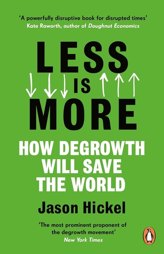 [9781786091215] LESS IS MORE : HOW DEGROWTH WILL SAVE THE WORLD