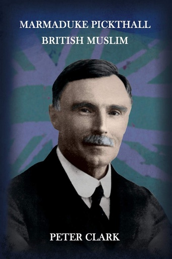 [9780992633592] MARMADUKE PICKTHALL : BRITISH MUSLIM
