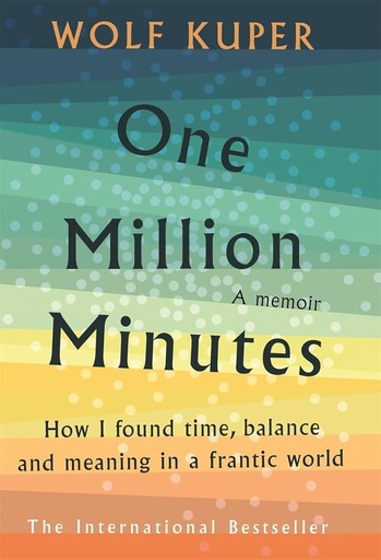 [9781788704168] ONE MILLION MINUTES : WHAT MY DAUGHTER TAUGHT ME ABOUT TIME