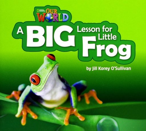 [9781285190778] OUR WORLD 2 : A BIG LESSON FOR LITTLE FROG (BR.ED)