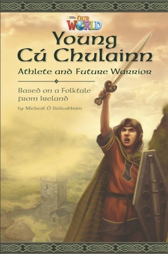 [9781285191492] OUR WORLD 6 : YOUNG CU CHULAINN (BR.ED)