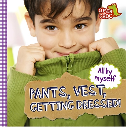 [9780750296205] PANTS, VEST, GETTING DRESSED! (ALL BY MYSELF)
