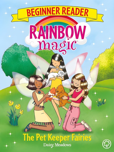 [9781408339763] RAINBOW MAGIC BEGINNER READER : THE PET KEEPER FAIRIES (BOOK 6)