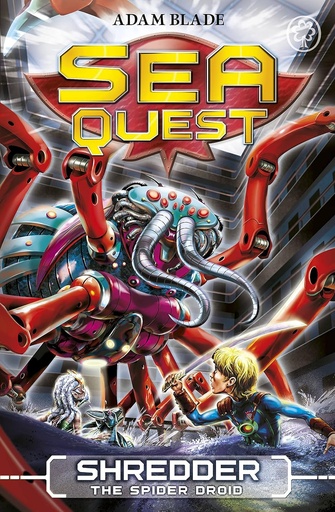 [9781408324110] SEA QUEST : SHREDDER THE SPIDER DROID (BOOK 5)
