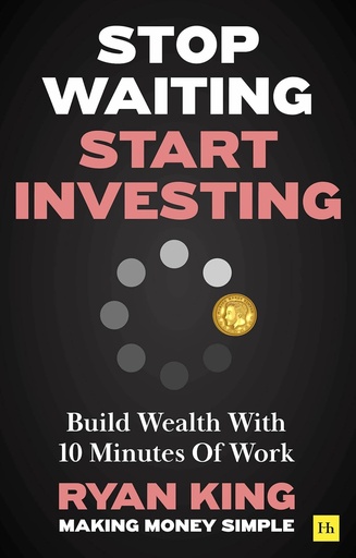 [9781804090787] STOP WAITING, START INVESTING : BUILD WEALTH WITH 10 MINUTES OF WORK