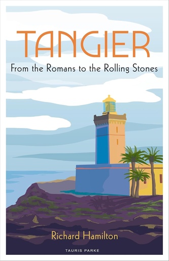 [9780755654512] TANGIER : FROM THE ROMANS TO THE ROLLING STONES