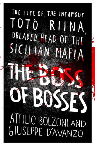 [9781409160984] THE BOSS OF BOSSES : THE LIFE OF THE INFAMOUS TOTO RIINA DREADED HEAD OF THE SICILIAN MAFIA