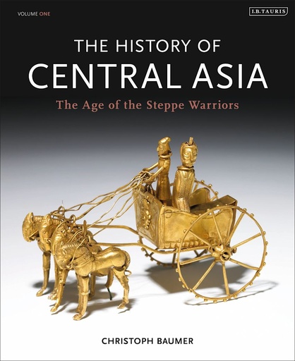 [9781780760605] THE HISTORY OF CENTRAL ASIA 1: THE AGE OF THE STEPPE WARRIORS