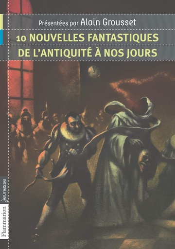 [9782081250246] 10 NOUVELLES FANTASTIQUES - DE L'ANTIQUITE À NOS JOURS