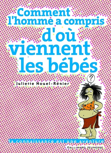 [9782070578818] COMMENT L'HOMME A COMPRIS D'OÙ VIENNENT LES BEBES