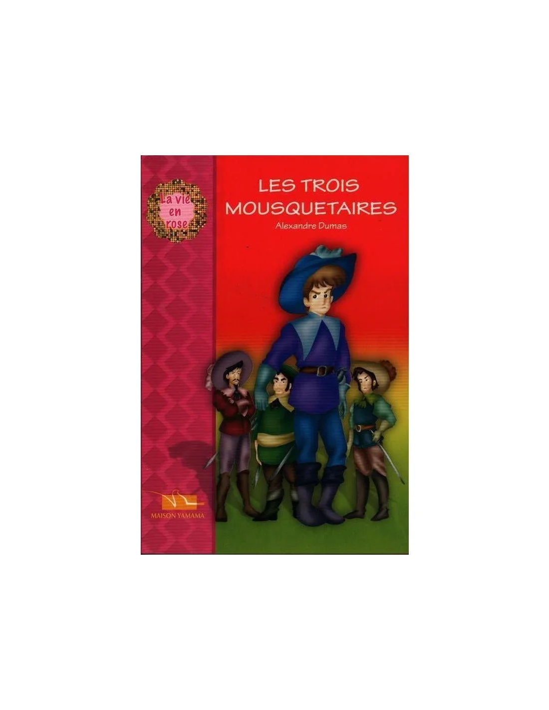 [6194036415236] LA VIE EN ROSE : LES TROIS MOUSQUETAIRES