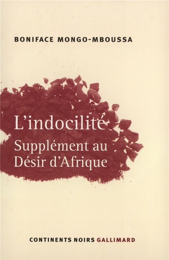 [9782070773534] L'INDOCILITE ; SUPPLEMENT AU DESIR D'AFRIQUE