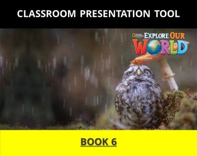 [9780357049921] EXPLORE OUR WORLD 6 CLASSROOM PRESENTATION TOOL (US 2ND ED)