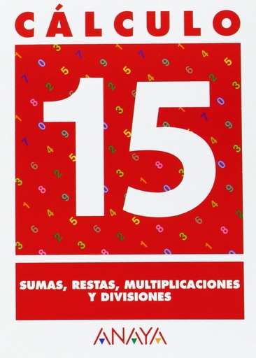 [9788466715294] CALCULO 15 SUMAS, RESTAS, MULTIPLICACIONES Y DIVISIONES