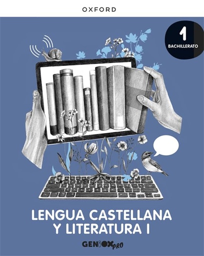 [9780190545758] LENGUA CASTELLANA Y LITERATURA  1°BAC LIBRO DEL ALUMNO GENIOX PRO