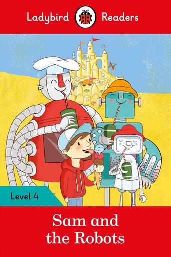 [9780241253809] LADYBIRD READERS : SAM & THE ROBOTS - BOOK - Level 4
