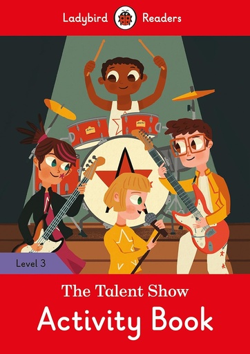 [9780241298473] LADYBIRD READERS: THE TALENT SHOW - ACTIVITY BOOK - LEVEL 3
