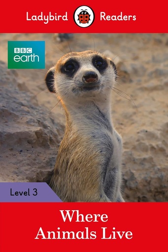 [9780241298688] LADYBIRD READERS : BBC EARTH WHERE ANIMALS LIVE - BOOK - Level 3