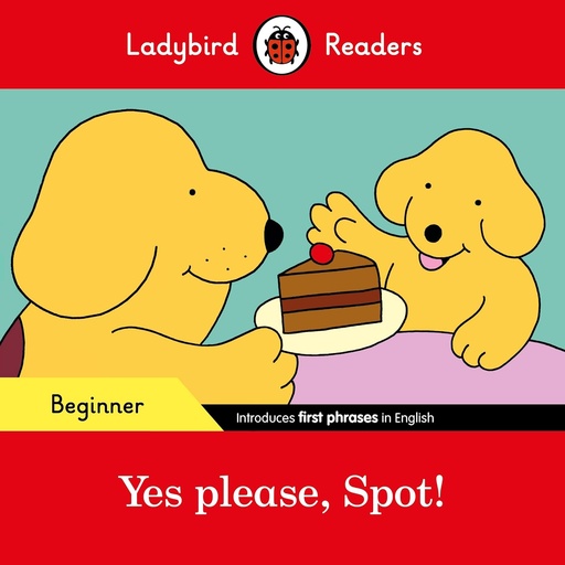 [9780241319420] LADYBIRD READERS : YES PLEASE, SPOT! - BOOK - Beginner