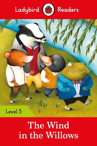 [9780241336137] LADYBIRD READERS : THE WIND IN THE WILLOWS - BOOK - Level 5