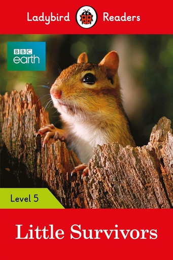 [9780241336144] LADYBIRD READERS : BBC EARTH LITTLE SURVIVORS - BOOK - Level 5