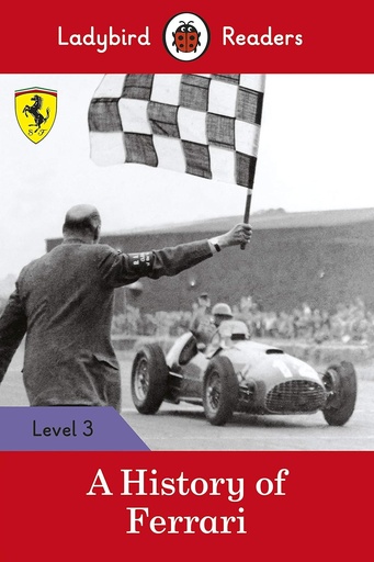[9780241365090] LADYBIRD READERS : A HISTORY OF FERRARI - BOOK - Level 3