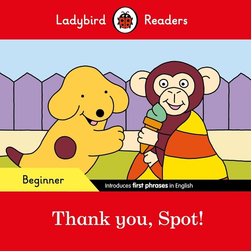 [9780241365496] LADYBIRD READERS : THANK YOU, SPOT! - BOOK - Beginner