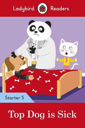[9780241393710] LADYBIRD READERS : TOP DOG IS SICK STARTER - BOOK - Level 5