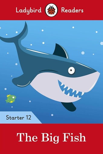 [9780241393796] LADYBIRD READERS : THE BIG FISH STARTER - BOOK - Level 12