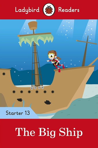 [9780241393802] LADYBIRD READERS : THE BIG SHIP STARTER - BOOK - Level 13