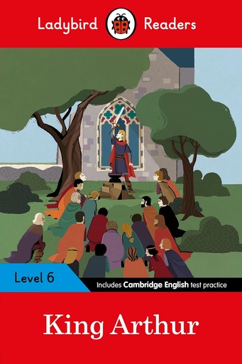 [9780241401965] LADYBIRD READERS : KING ARTHUR - BOOK - Level 6