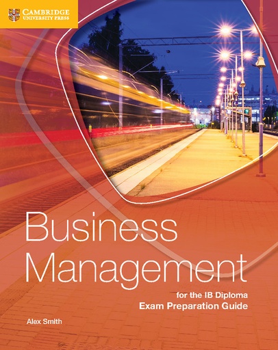 [9781316635735] BUSINESS MANAGEMENT FOR THE IB DIPLOMA EXAM PREPARATION GUIDE