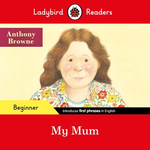 [9780241475515] LADYBIRD READERS : MY MUM - BOOK - Beginner