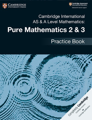 [9781108457675] CAMBRIDGE INTERNATIONAL AS & A LEVEL MATHEMATICS: PURE MATHEMATICS 2 & 3 PRACTICE BOOK