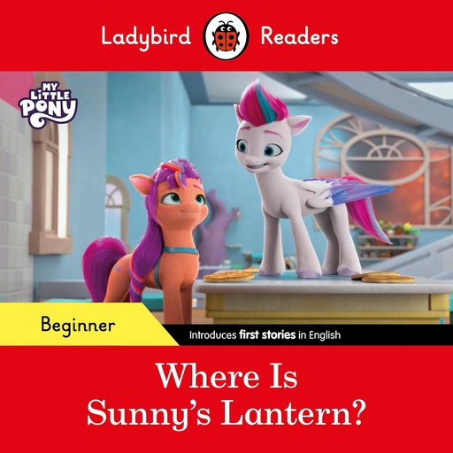 [9780241616857] LADYBIRD READERS : MY LITTLE PONY WHERE IS SUNNY'S LANTERN?  - BOOK - Beginner