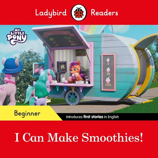 [9780241617014] LADYBIRD READERS : MY LITTLE PONY I CAN MAKE SMOOTHIES! - BOOK - Beginner