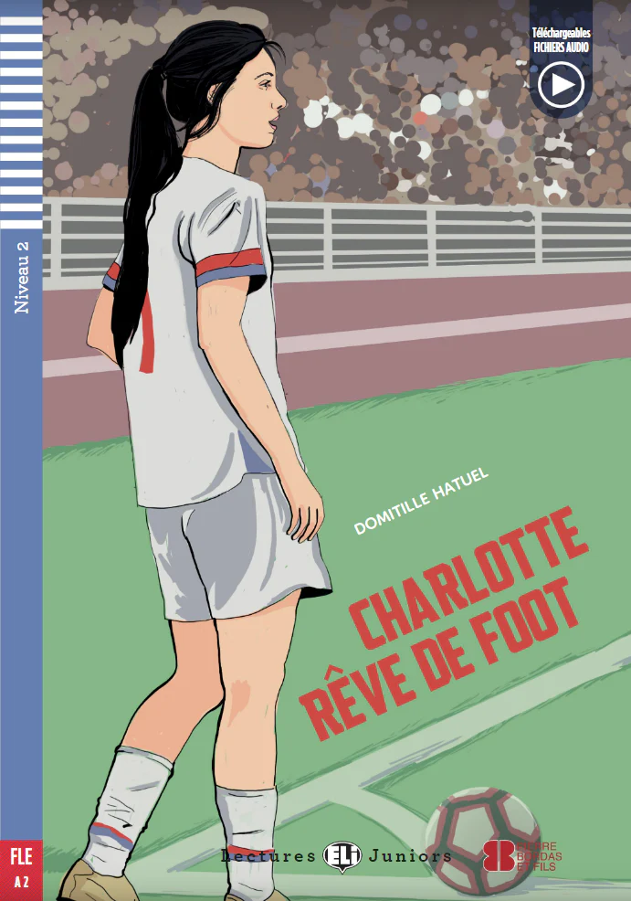 [9788853635044] ELI JUNIORS : CHARLOTTE RÊVE DE FOOT - BOOK WITH AUDIO TÉLÉCHARGEABLE - Niveau 2