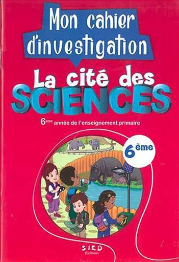 [9789920574006] LA CITE DES SCIENCES 6ÈME MON CAHIER D'INVESTIGATION (ED 2021)
